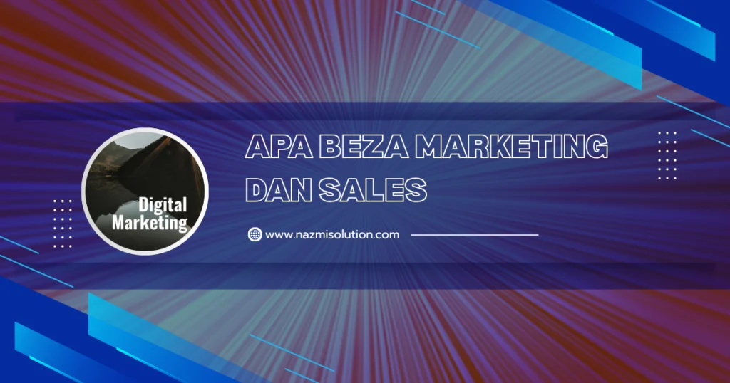 apa beza marketing dan sales tujuan marketing dalam bisnes